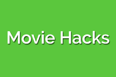 Movie Hacks